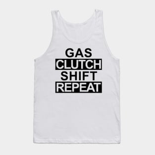 Gas, clutch, shift, repeat Tank Top